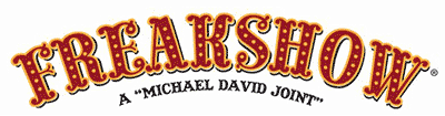 Freakshow: A Michael David joint.